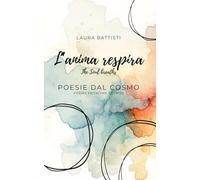 L'anima respira - The soul breaths: Poesie dal cosmo - Poems from the cosmos