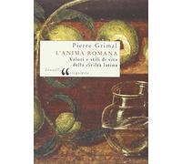 L' anima romana. Valori e stili di vita della civiltà latina