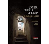 L'anima segreta di Procida. Tra immagini e pensieri