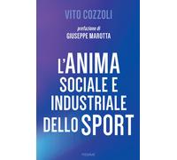 L'anima sociale e industriale dello sport - Cozzoli Vito