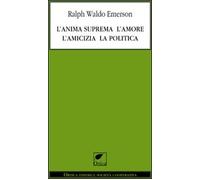 L'anima suprema, l'amore, l'amicizia, la politica
