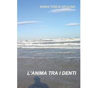 L'anima tra i denti - Maria Teresa Nessuno