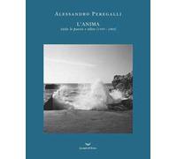 L'anima. Tutte le poesie e altro (1939-1989)