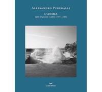 L'anima. Tutte le poesie e altro (1939-1989)