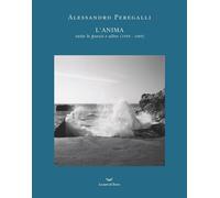L'anima. Tutte le poesie e altro (1939-1989) - Peregalli Alessandro