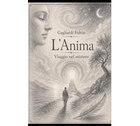 L'Anima. Viaggio nel mistero