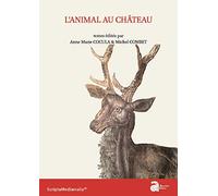 L'animal au château: Actes des rencontres d'archéologie et d'histoire en Périgord