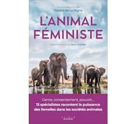 L'animal féministe: La puissance des femelles dans les sociétés animales