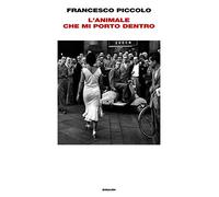 L'animale che mi porto dentro