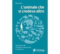 L'animale che si credeva altro. Guida facile alla psicologia evoluzionistica in sette storie