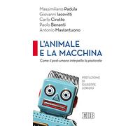 L'animale e la macchina. Come il post-umano interpella la pastorale