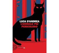 L'animale più pericoloso [Paperback] D'Andrea, Luca