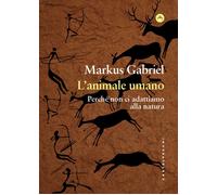 L'animale umano. Perché non ci adattiamo alla natura - 2026 - Cas