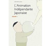 L'animation independante japonaise - volume 1