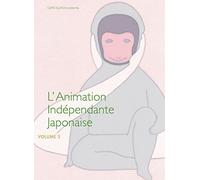 L'animation independante japonaise - volume 3
