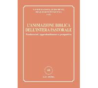 L'animazione biblica dell'intera pastorale. Fondamenti, approfondimenti e prospettive