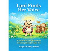 Lani's Colorful Affirmation Adventure: A Faith-Based Affirmation Coloring Book for Ages 4-8