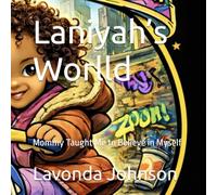 Laniyah’s Worlld: Mommy Taught Me to Believe in Myself