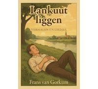 Lankuut liggen: verhalen en liedjes in het Nederlands en het Kleverlands