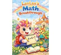 Lanlan’s Math Breakthrough: This little unicorn is in school, learning math. The story combines learning challenges, teamwork, and emotional growth, ... to read and discuss with their families.