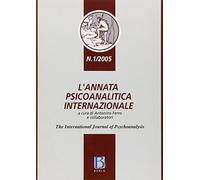 L'annata psicoanalitica internazionale. The international journal of psychoanalysis (2005) (Vol. 1)