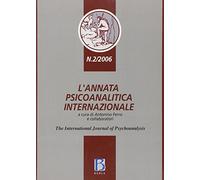 L'annata psicoanalitica internazionale. The international journal of psychoanalysis (2006) (Vol. 2)