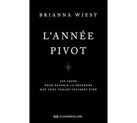 L'année pivot: 365 jours pour devenir la personne que vous voulez vraiment être
