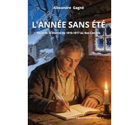 L'ANNÉE SANS ÉTÉ: Récit de la disette de 1816-1817 au Bas-Canada