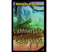 L'anniversaire de beau-papa: Romance érotique à plusieurs, livre en français, histoire pour adultes, interdit aux moins de 18 ans.