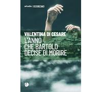 L' anno che Bartolo decise di morire