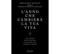 Libri Wiest Brianna - L' Anno Che Cambiera La Tua Vita. 365 Giorni Per Diventare