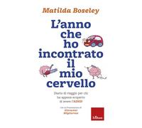 L'anno che ho incontrato il mio cervello. Diario di viaggio per chi ha appena scoperto di avere l'ADHD