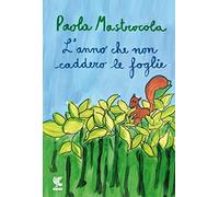 L'anno Che Non Caddero Le Foglie di Paola Mastrocola - 21 Aprile 2016