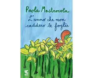 L'anno Che Non Caddero Le Foglie di Paola Mastrocola - 21 Aprile 2016