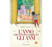 L' anno che non ho compiuto gli anni. Ediz. a colori