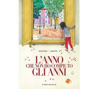 L' anno che non ho compiuto gli anni. Ediz. a colori
