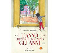 L'anno che non ho compiuto gli anni. Ediz. a colori - Masini Beatrice