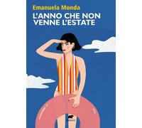 L'anno che non venne l'estate - Monda Emanuela
