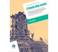 L'anno che verrà. Corso di storia. L'essenziale. Scaricabile gratuitamente con l'acquisto dei volumi del corso. Per le Scuole superiori