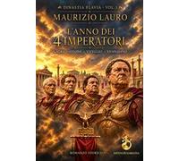 L'anno dei 4 imperatori. Galba, Otone, Vitello, Vespasiano. Dinastia Flavia. Ediz. integrale. Vol. 1
