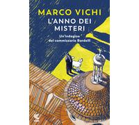 L'anno dei misteri. Un'indagine del commissario Bordelli - Vichi Marco