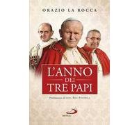 L'anno dei tre papi. Paolo VI, Giovanni Paolo I, Giovanni Paolo II