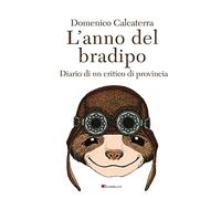 L'anno del bradipo. Diario di un critico di provincia