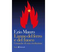 Libri Ezio Mauro - L' Anno Del Ferro E Del Fuoco. Cronache Di Una Rivoluzione