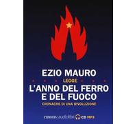 L'anno del ferro e del fuoco. Cronache di una rivoluzione letto da Ezio Mauro. Audiolibro. CD Audio formato MP3