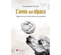 L' anno dell'alpaca. Viaggio intorno al mondo durante una pandemia