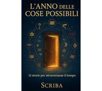 L'Anno delle Cose Possibili: 12 storie per attraversare il tempo