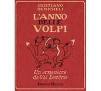 Libri Cristiano Demicheli - L' Anno Delle Volpi. Un Armanacco Da Val Lemuria