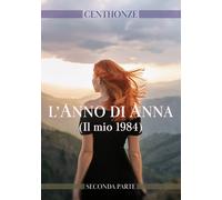 L'anno di Anna. (Il mio 1984). Vol. 2 - [EBS Print]
