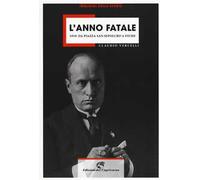 L' anno fatale. 1919: da Piazza San sepolcro a Fiume